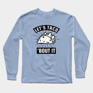 Let's Taco Bout It Long Sleeve T-Shirt